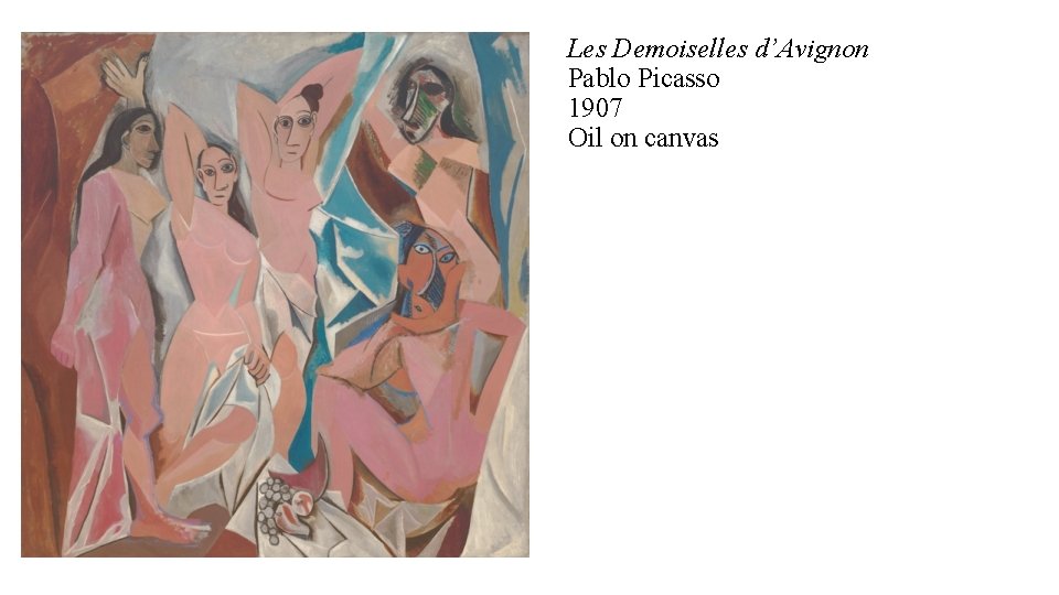 Les Demoiselles d’Avignon Pablo Picasso 1907 Oil on canvas 