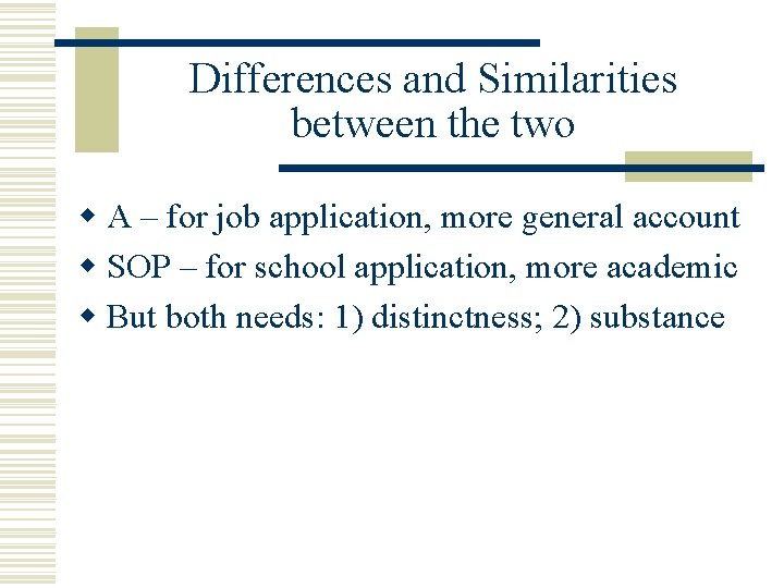 Differences and Similarities between the two w A – for job application, more general