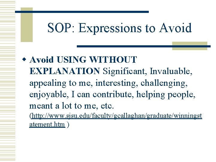 SOP: Expressions to Avoid w Avoid USING WITHOUT EXPLANATION Significant, Invaluable, appealing to me,