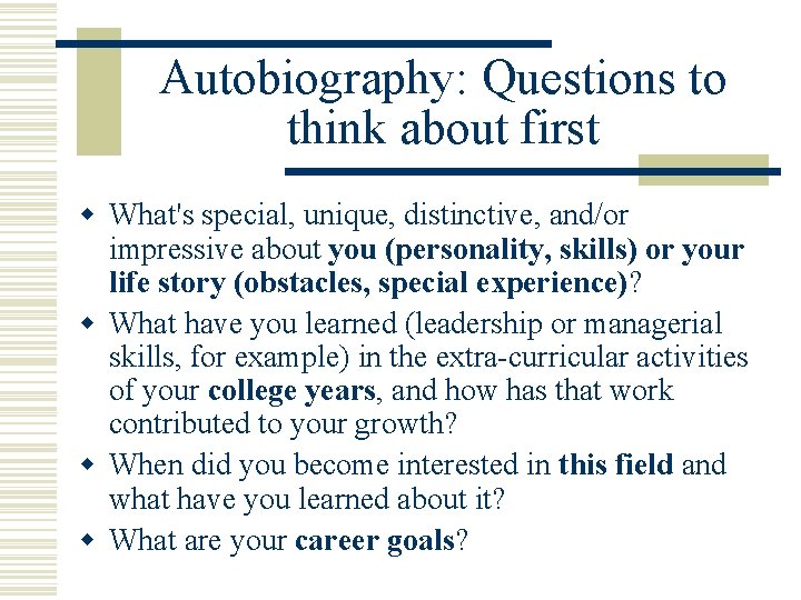 Autobiography: Questions to think about first w What's special, unique, distinctive, and/or impressive about