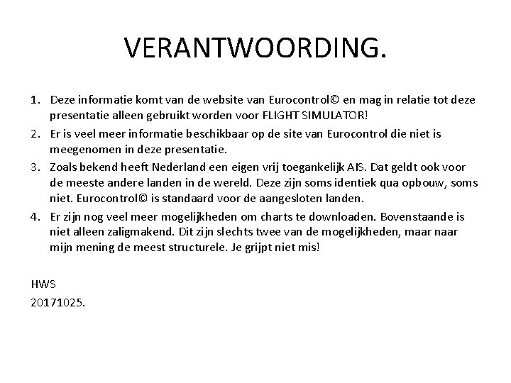 VERANTWOORDING. 1. Deze informatie komt van de website van Eurocontrol© en mag in relatie