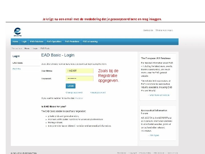 Je krijgt nu een email met de mededeling dat je geaccepteerd bent en mag