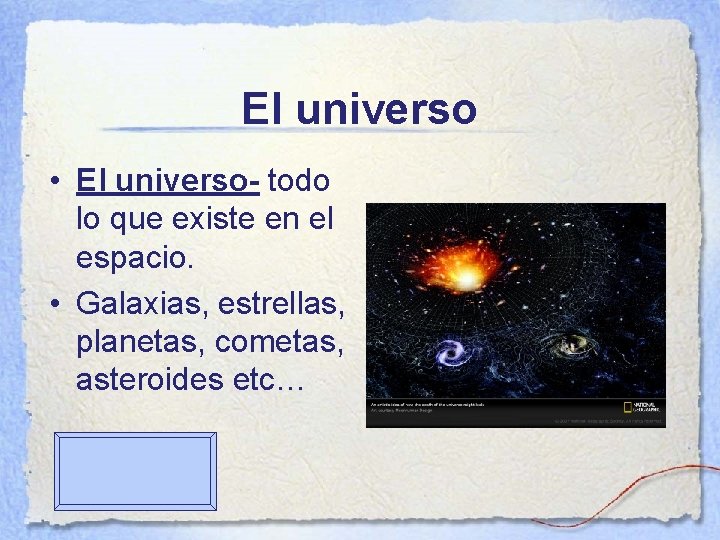 El universo • El universo- todo lo que existe en el espacio. • Galaxias,
