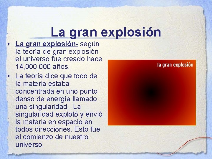 La gran explosión • La gran explosión- según la teoría de gran explosión el