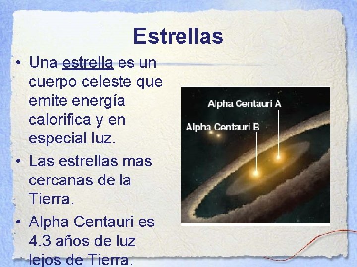 Estrellas • Una estrella es un cuerpo celeste que emite energía calorifica y en