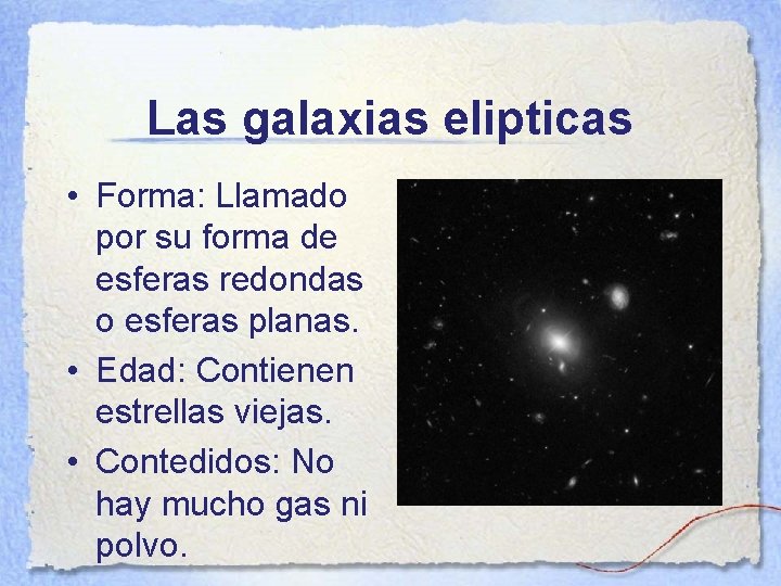 Las galaxias elipticas • Forma: Llamado por su forma de esferas redondas o esferas