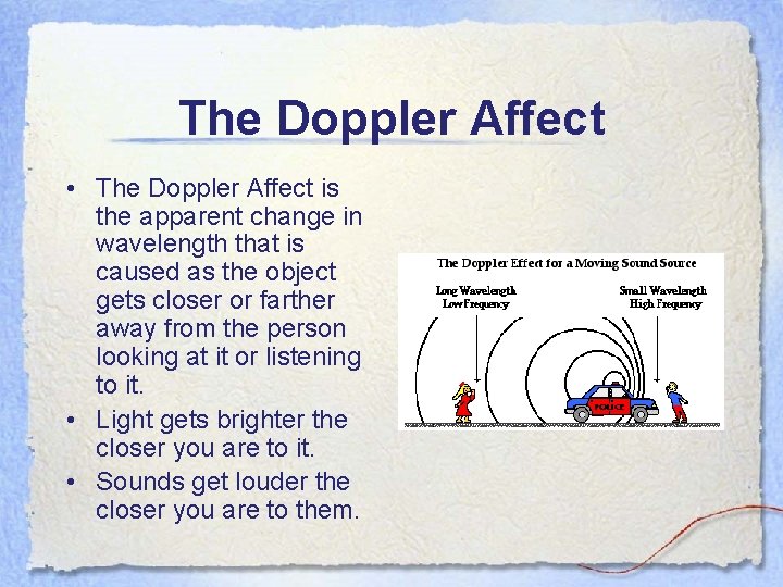 The Doppler Affect • The Doppler Affect is the apparent change in wavelength that