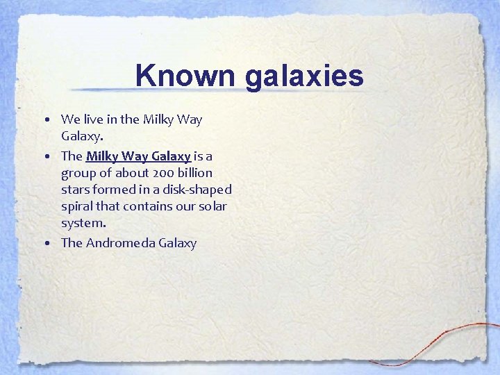 Known galaxies • We live in the Milky Way Galaxy. • The Milky Way