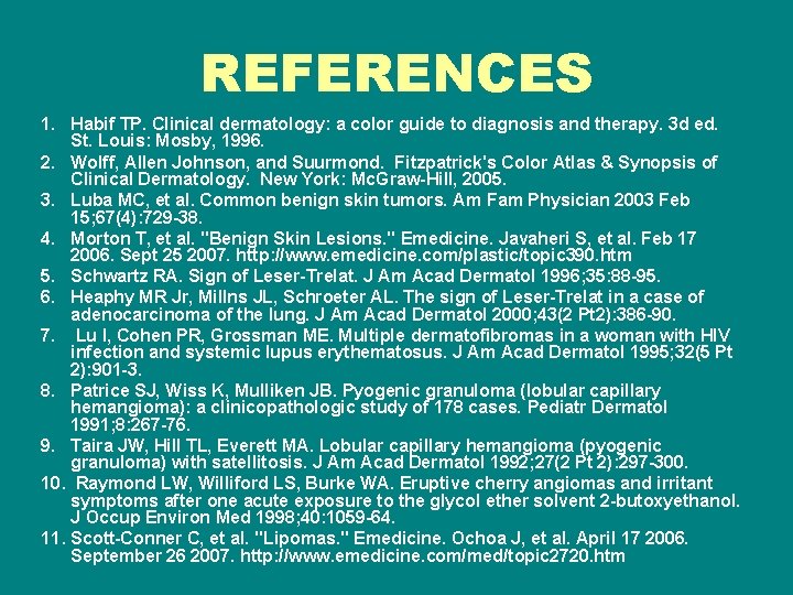 REFERENCES 1. Habif TP. Clinical dermatology: a color guide to diagnosis and therapy. 3