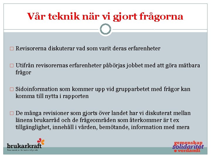 Vår teknik när vi gjort frågorna � Revisorerna diskuterar vad som varit deras erfarenheter