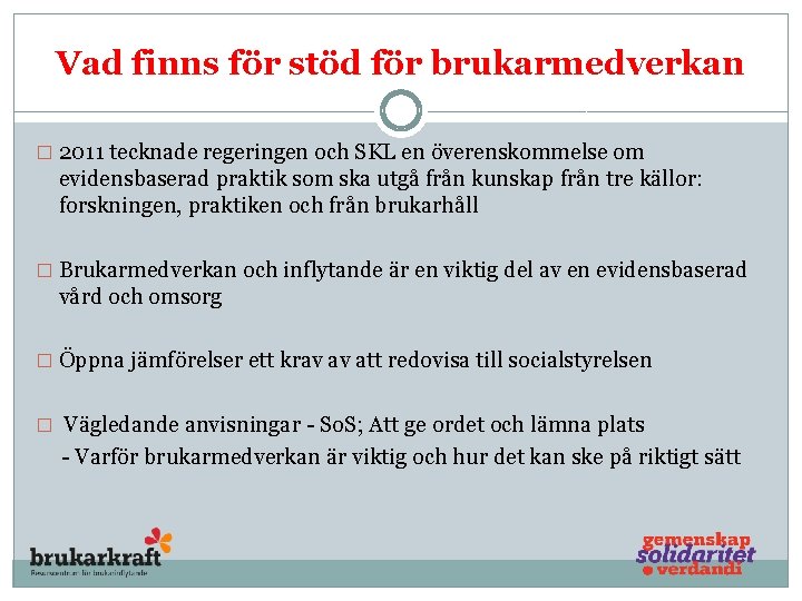 Vad finns för stöd för brukarmedverkan � 2011 tecknade regeringen och SKL en överenskommelse