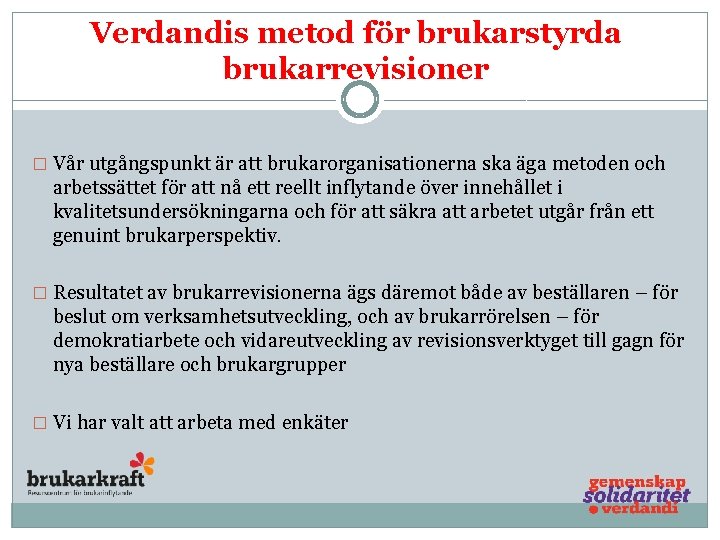 Verdandis metod för brukarstyrda brukarrevisioner � Vår utgångspunkt är att brukarorganisationerna ska äga metoden