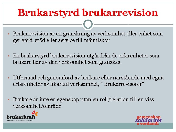 Brukarstyrd brukarrevision • Brukarrevision är en granskning av verksamhet eller enhet som ger vård,