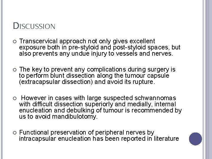 DISCUSSION Transcervical approach not only gives excellent exposure both in pre-styloid and post-styloid spaces,