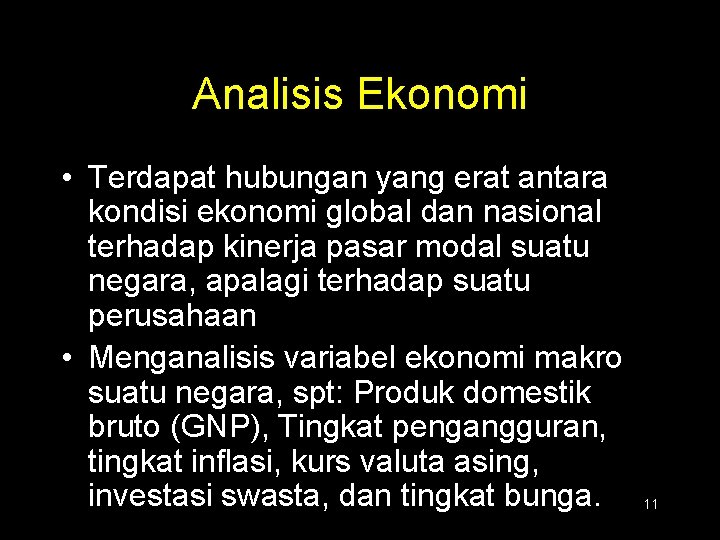 Analisis Ekonomi • Terdapat hubungan yang erat antara kondisi ekonomi global dan nasional terhadap