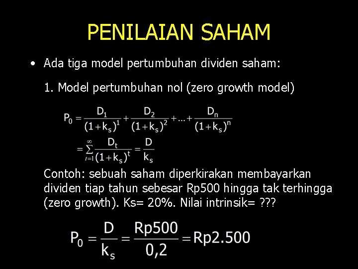 PENILAIAN SAHAM • Ada tiga model pertumbuhan dividen saham: 1. Model pertumbuhan nol (zero