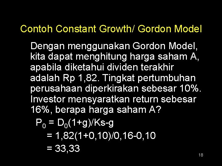 Contoh Constant Growth/ Gordon Model Dengan menggunakan Gordon Model, kita dapat menghitung harga saham