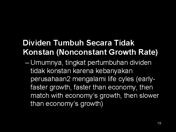 Dividen Tumbuh Secara Tidak Konstan (Nonconstant Growth Rate) – Umumnya, tingkat pertumbuhan dividen tidak
