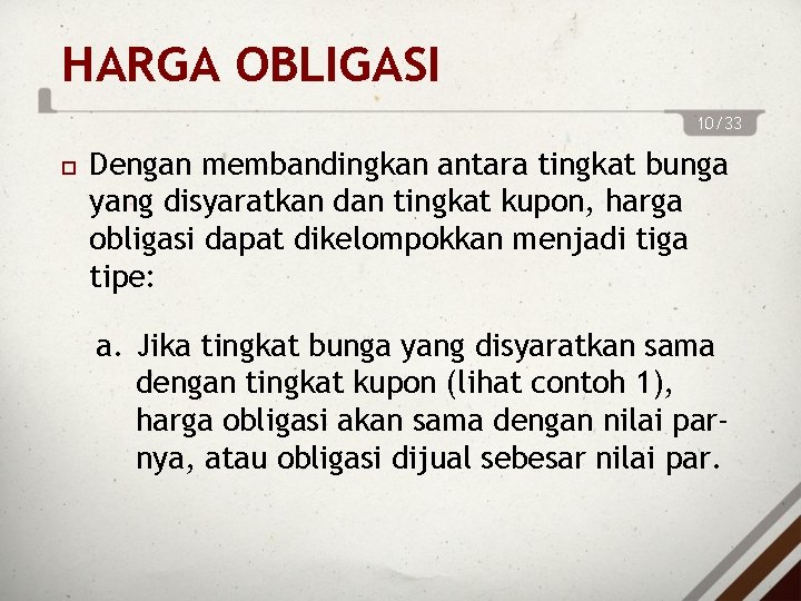 HARGA OBLIGASI 10/33 Dengan membandingkan antara tingkat bunga yang disyaratkan dan tingkat kupon, harga