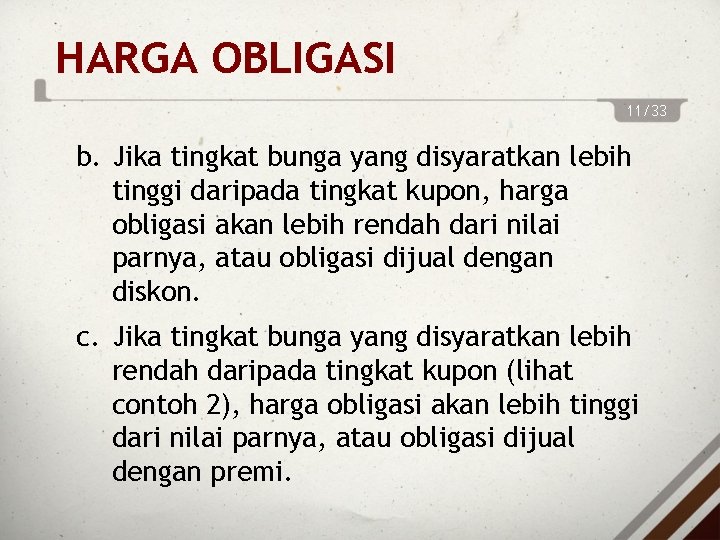 HARGA OBLIGASI 11/33 b. Jika tingkat bunga yang disyaratkan lebih tinggi daripada tingkat kupon,