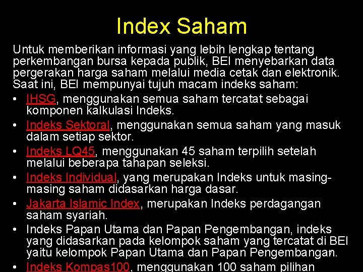 Index Saham Untuk memberikan informasi yang lebih lengkap tentang perkembangan bursa kepada publik, BEI