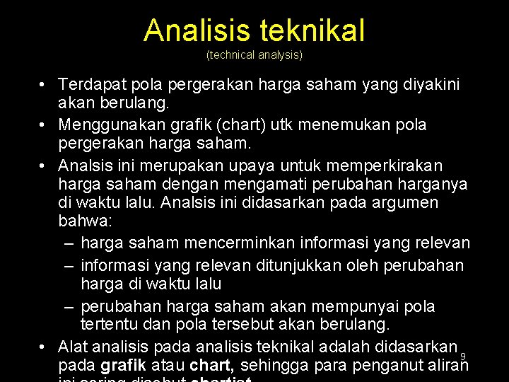 Analisis teknikal (technical analysis) • Terdapat pola pergerakan harga saham yang diyakini akan berulang.