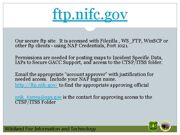 ftp. nifc. gov Our secure ftp site. It is accessed with Filezilla , WS_FTP,