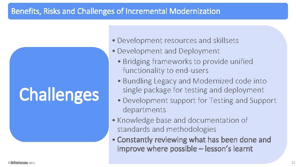 Benefits, Risks and Challenges of Incremental Modernization Challenges © 2015 • Development resources and