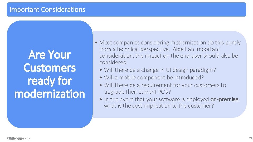 Important Considerations Are Your Customers ready for modernization © 2015 • Most companies considering