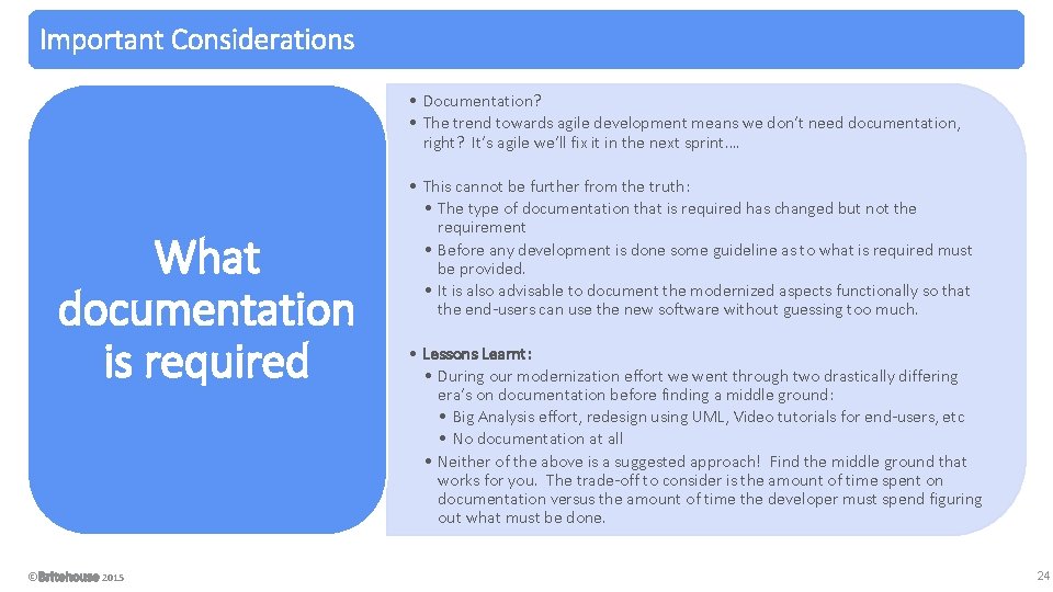 Important Considerations • Documentation? • The trend towards agile development means we don’t need