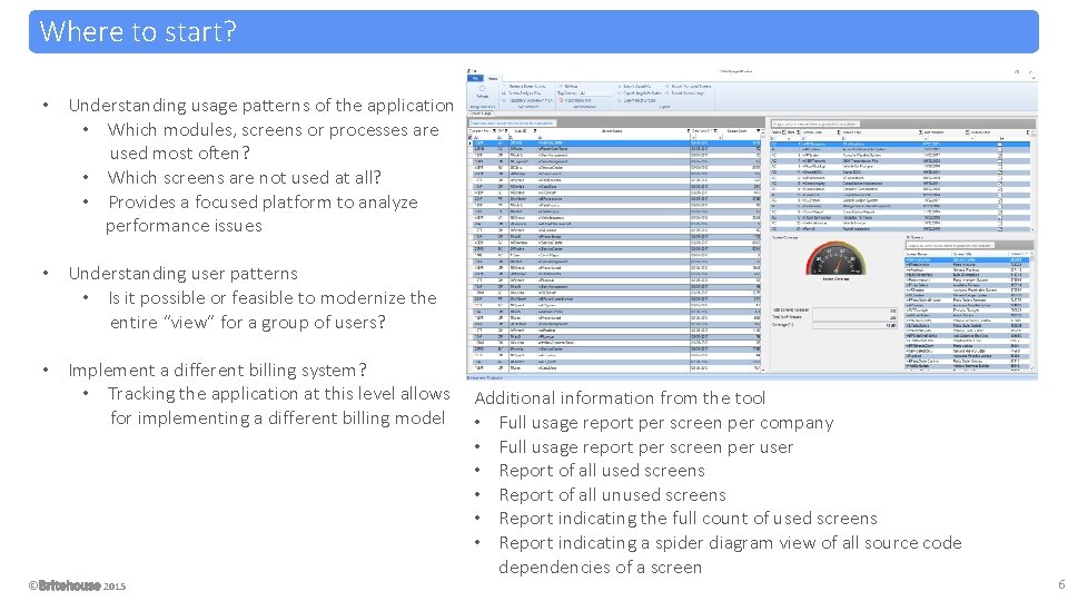 Where to start? • Understanding usage patterns of the application • Which modules, screens