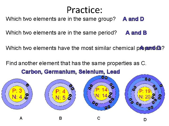 Practice: Which two elements are in the same group? Which two elements are in