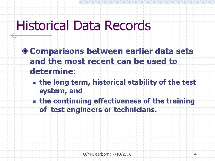 Historical Data Records Comparisons between earlier data sets and the most recent can be