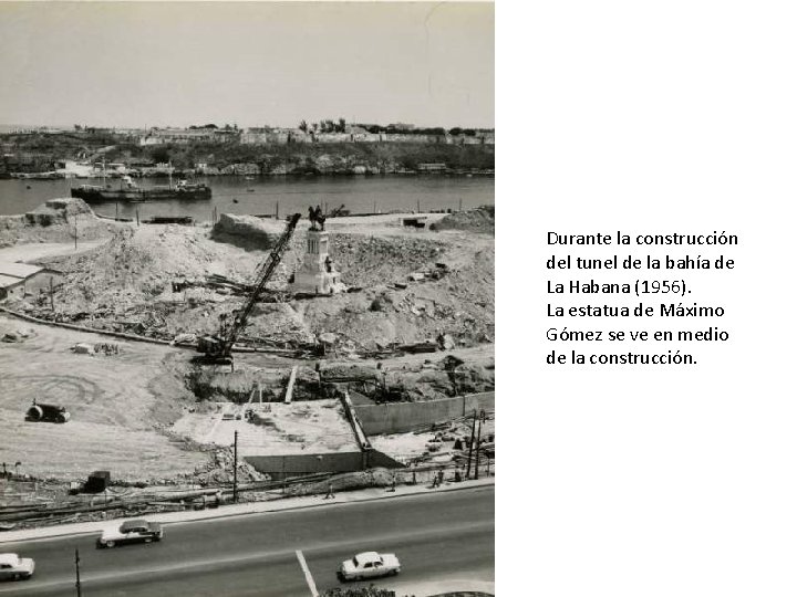 Durante la construcción del tunel de la bahía de La Habana (1956). La estatua