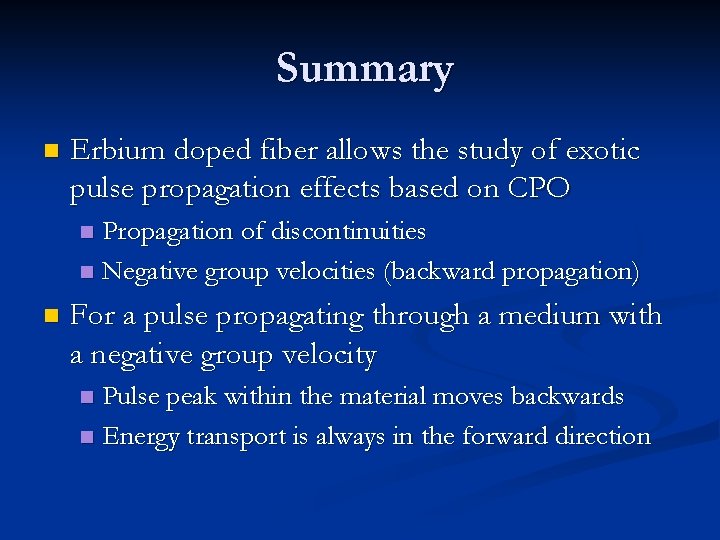 Summary n Erbium doped fiber allows the study of exotic pulse propagation effects based