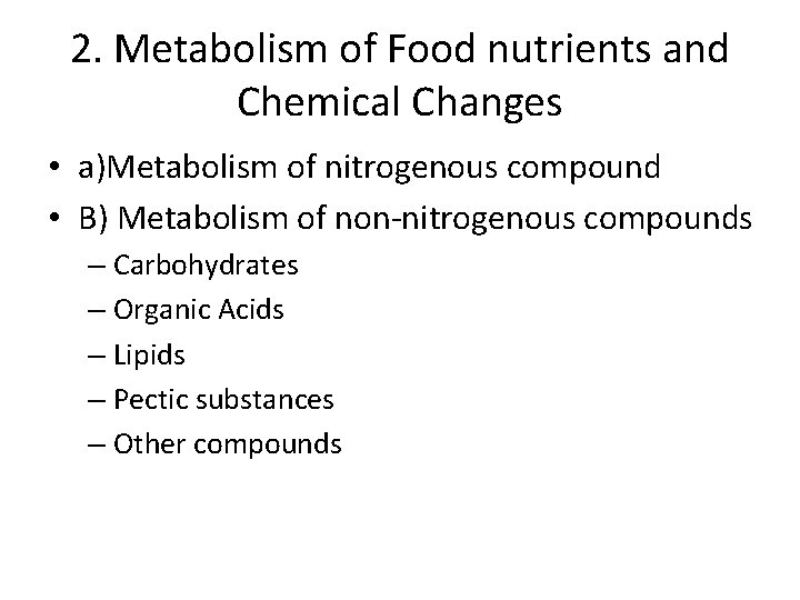 2. Metabolism of Food nutrients and Chemical Changes • a)Metabolism of nitrogenous compound •