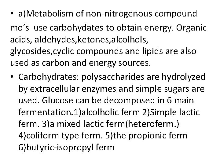  • a)Metabolism of non-nitrogenous compound mo’s use carbohydates to obtain energy. Organic acids,