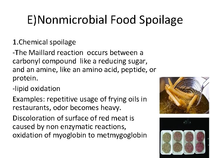 E)Nonmicrobial Food Spoilage 1. Chemical spoilage -The Maillard reaction occurs between a carbonyl compound