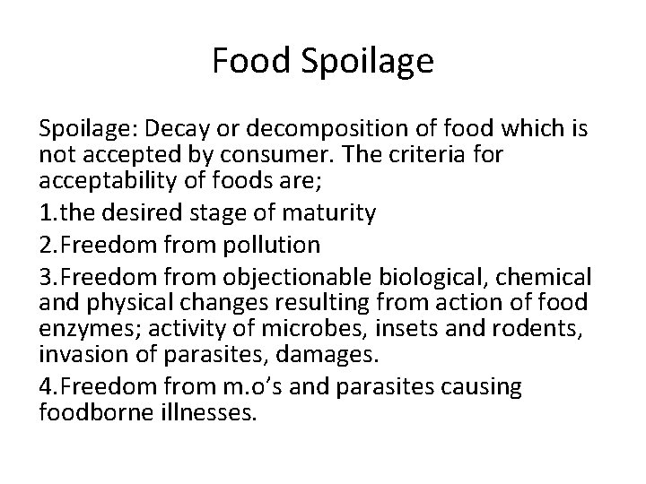 Food Spoilage: Decay or decomposition of food which is not accepted by consumer. The