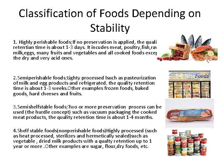 Classification of Foods Depending on Stability 1. Highly perishable foods; If no preservation is