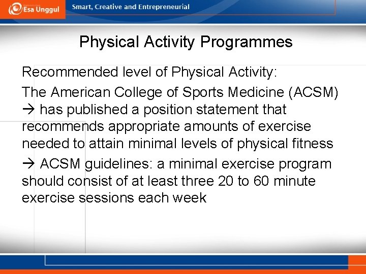 Physical Activity Programmes Recommended level of Physical Activity: The American College of Sports Medicine