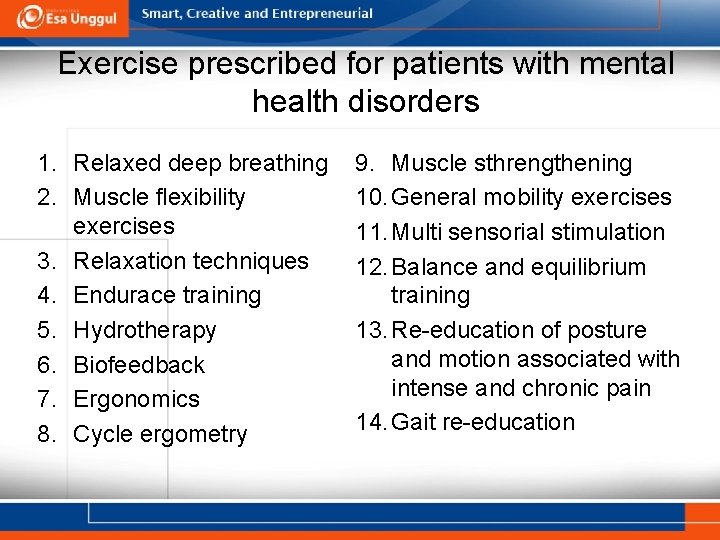 Exercise prescribed for patients with mental health disorders 1. Relaxed deep breathing 2. Muscle