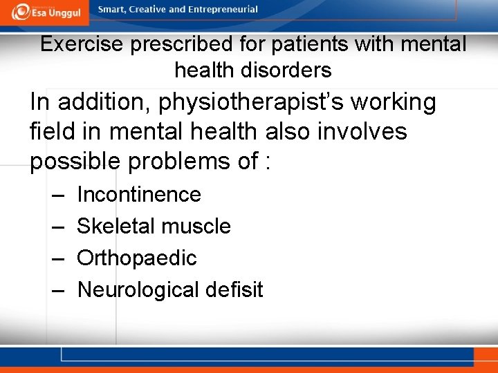 Exercise prescribed for patients with mental health disorders In addition, physiotherapist’s working field in