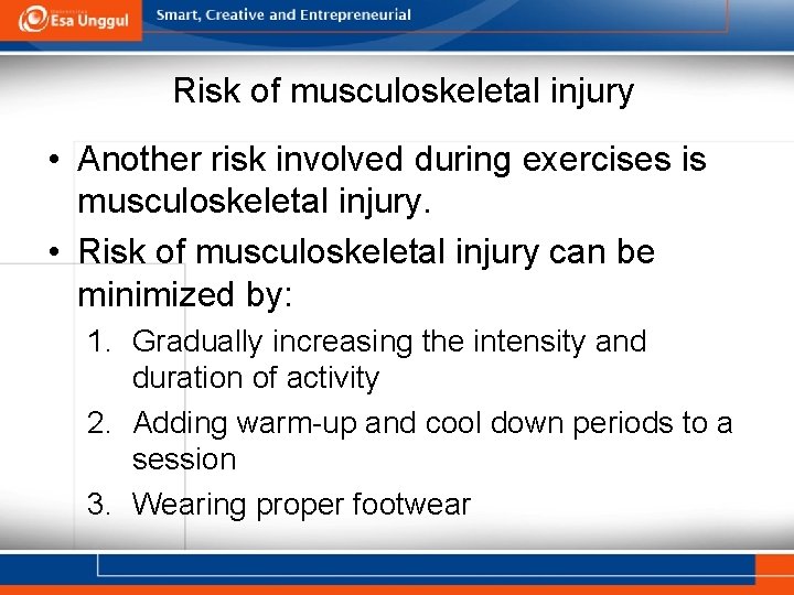 Risk of musculoskeletal injury • Another risk involved during exercises is musculoskeletal injury. •