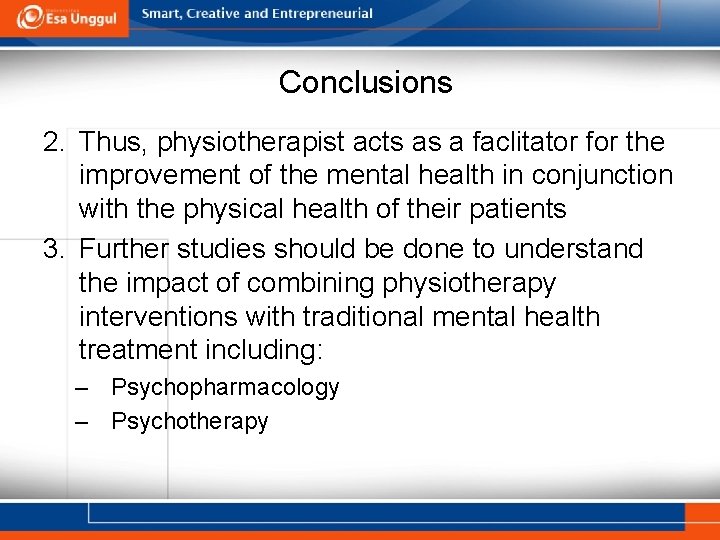 Conclusions 2. Thus, physiotherapist acts as a faclitator for the improvement of the mental