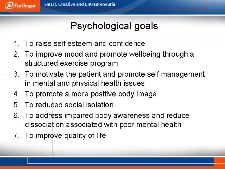 Psychological goals 1. To raise self esteem and confidence 2. To improve mood and