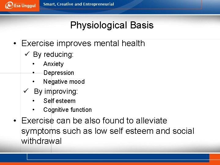 Physiological Basis • Exercise improves mental health ü By reducing: • • • Anxiety