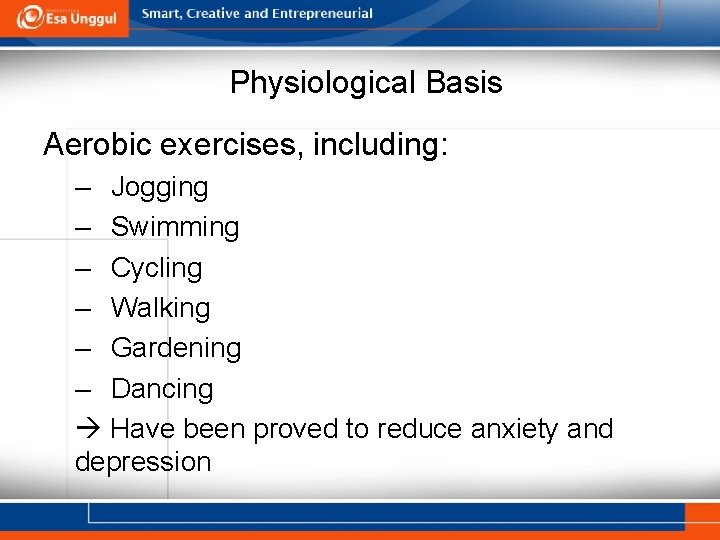 Physiological Basis Aerobic exercises, including: – Jogging – Swimming – Cycling – Walking –