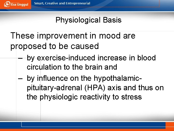 Physiological Basis These improvement in mood are proposed to be caused – by exercise-induced