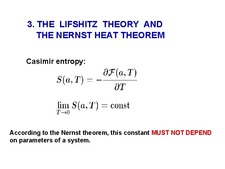 3. THE LIFSHITZ THEORY AND THE NERNST HEAT THEOREM Casimir entropy: According to the